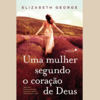 Uma Mulher Segundo o Coração de Deus - Elizabeth George