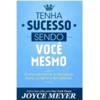 Tenha Sucesso Sendo Você Mesmo - Joyce Meyer Livro